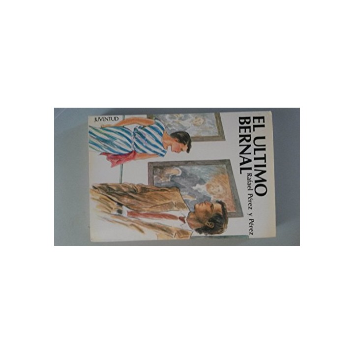 EL ÚLTIMO BERNAL - Rafael Pérez Y Pérez